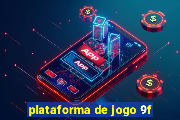 plataforma de jogo 9f